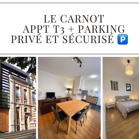 Le Carnot Appartement Avec 2 Chambres Separes Et Parking Privatif Et Securise Arras Luaran gambar